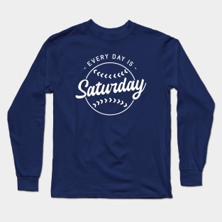 Baseball Every Day is Saturday white design Long Sleeve T-Shirt